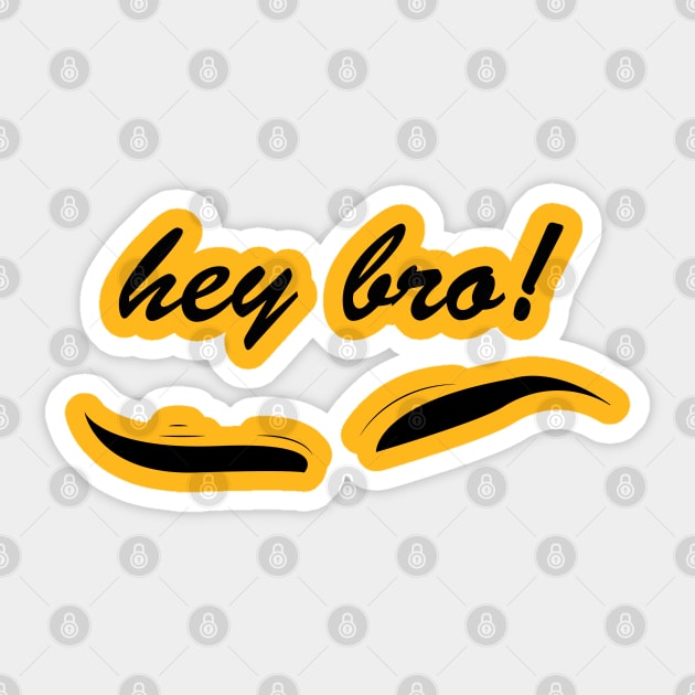 hey bro! Sticker by SIMPLICITEE